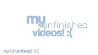 My Unfinished Videos! || GachaLife