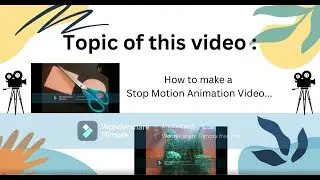 How to Create a Stop Motion Animation Video....