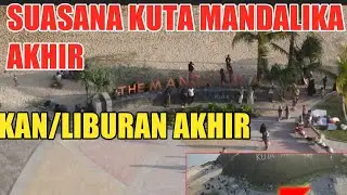 SUASANA KUTA MANDALIKA AKHIR PEKAN/LIBURAN AKHIR ‼‼