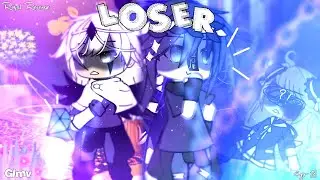 Loser || Glmv || Gacha Life Music Video || Part 18 || By: Mly