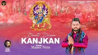DAATI DIYAN KANJKAN  || MASTER NITIN || DEVI BHAJAN 2022 || MASTER MUSIC