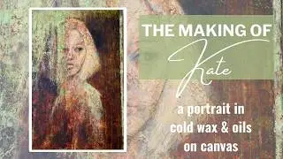 THE MAKING OF A PORTRAIT IN COLD WAX AND OILS | FIGURATIVE ART | MARINATVB_ART