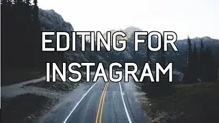 Lightroom: Editing for Instagram