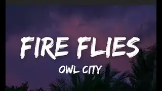 Fire Flies - Owl City (Lyrics)