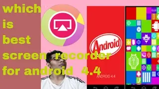 Which is best screen recorder for Kitkat???