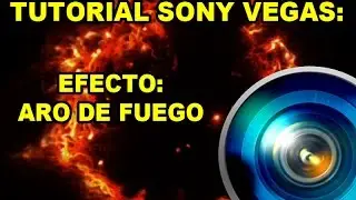 Tutorial - Efecto Aro de fuego Sony Vegas - Con voz