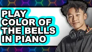 How to Play Color of the Bells in Piano (UPDATED 2025)