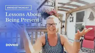 Lessons About Being Present | Mindset Monday