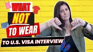 What NOT to Wear to a U.S. Visa Interview to Guarantee YOUR Visa Approval!