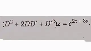 Solve:(D^2+2DD'+D'^2)z=e^2x+3y. (Linear Partial Differential Equation with constant coefficients)