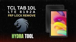 FRP Remove TCL TAB 10L LTE 8192A MT8766 by Hydra Tool