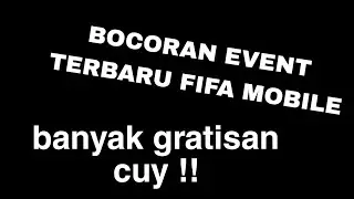 BOCORAN EVENT BARU CUY !! BANYAK GRATISAN !!! | FIFA MOBILE #3