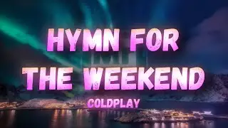 Coldplay - Hymn For The Weekend (Lyrics) [high pitched remix]