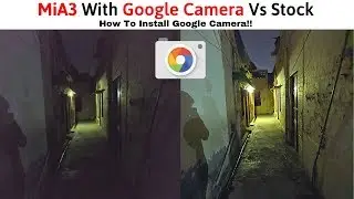 Xiaomi MiA3: How To install Google Camera |Stock VS Google Camera|