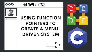 Using Function Pointers to Create a Menu Driven System | Ep. 324 | C Programming Language