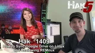Hak5 1409, How to Sync Google Drive on Linux and Reviewing REMnux