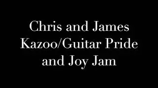 Chris Aves and James Oden Kazoo/Guitar Pride and Joy