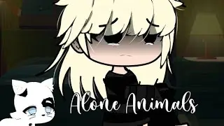 •||•Alone Animals•||• //Meme// [{•Original?•}] //Gacha club