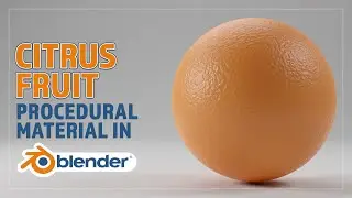 CREATE A PROCEDURAL CITRUS FRUIT SKIN MATERIAL FOR BLENDER
