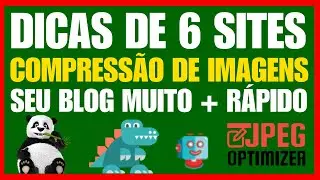 6 Dicas de Sites de Compressão de Imagens Gratuitos para Sites e Blogs Deixe seu Blog Muito + Rápido