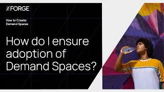 How To Create Demand Spaces: 7. How Do I Ensure Adoption Of My Demand Spaces?