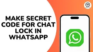 How to Make Secret Code For Chat Lock in WhatsApp