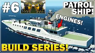Stormworks - Two Huge Engines! - Patrol Ship Build - Part 6