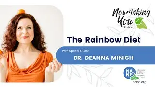Nourishing You Podcast- October 2024 with Dr. Deanna Minich