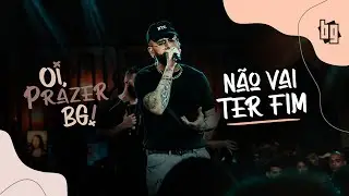BG - Não Vai Ter Fim (Oficial)
