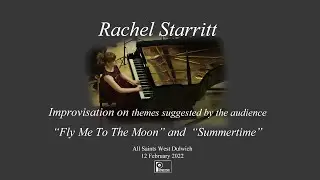 Rachel Starritt Improvisation on "Fly Me To The Moon" and "Summertime"
