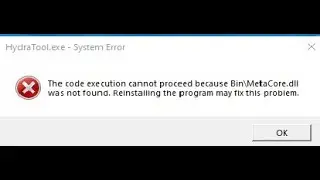 How to fix hydra tool MetaCore.dll error