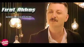 Fırat Akkaş - Sorma Bana Sakın