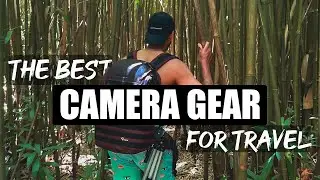 The BEST Camera Gear for Travel