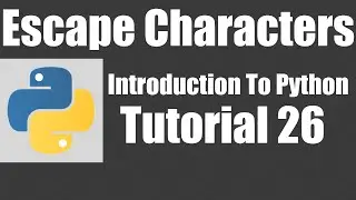 Escape Characters - Python: Tutorial 26