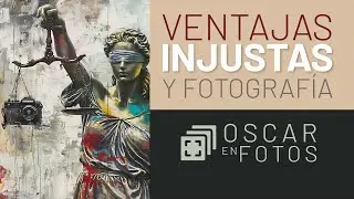 Fotografía y Ventajas Injustas: Cómo aprovecharlas para triunfar