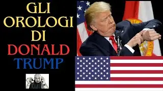 GLI OROLOGI DI DONALD TRUMP