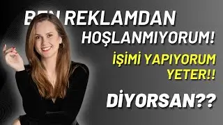 BEN REKLAMDAN HOŞLANMIYORUM, İŞİMİ YAPIYORUM YETER!!! diyorsan İZLE!