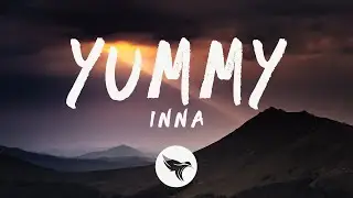 INNA - Yummy (Lyrics)