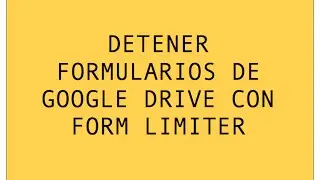Detener automáticamente formularios de Google con Form Limiter