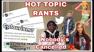 HOT TOPIC RANT:NELLA ROSE TWEETS,was she wrong?PEOPLE STARTING YOUTUBE,BLACK GUYS HATE BLACK GIRLS?