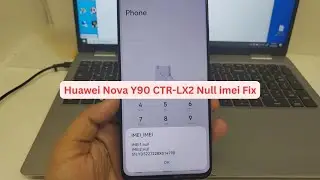 Huawei Nova Y90 CTR-LX2 Null imei Fix