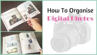 How To Organize Digital Photos On PC - Making Photo Albums