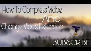 1.How To Compress Video And Change Extension 😎👈