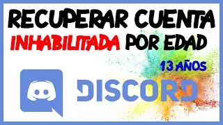 DISCORD | 🙂 Como recuperar CUENTA inhabilitada por ser menor de edad