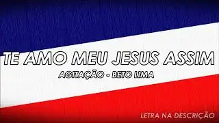 TE AMO MEU JESUS ASSIM Ó - BETO LIMA (Cover) 