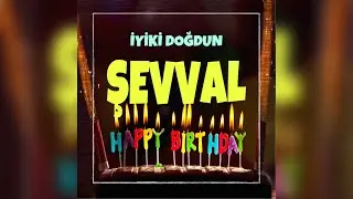ŞEVVAL İsimli İyi ki Doğdun Doğum Günü Şarkısı (Happy Birthday ŞEVVAL)