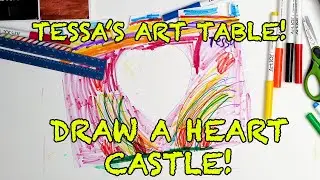 Tessa's Art Table: Let's Draw a Heart Castle! 💖 🏰