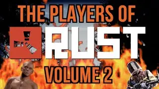 The Players of Rust Volume 2