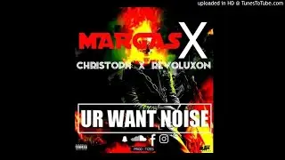 Margas x Chrisstoph x Revoluxon - Ur Want Noise (*NEW MUSIC 2019*)