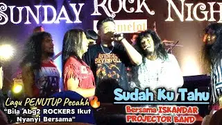 🔥Pecahh, Lagu PENUTUP❗SUDAH KU TAHU - ISKANDAR PROJECTOR BAND 🔴Smua Abg2 ROCKERS ikut Nyanyi Sama..